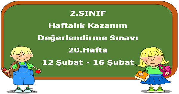 2.Sınıf Haftalık Kazanım Değerlendirme Testi 20.Hafta (12-16 Şubat)