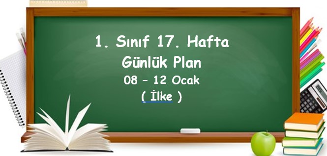 2023-2024 Eğitim Öğretim Yılı 1. Sınıf 17. Hafta Günlük Planlar (08-12 Ocak)