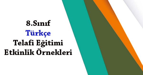 8.Sınıf Türkçe Telafi Eğitimi Etkinlik Örnekleri