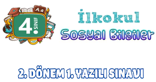 4.Sınıf Sosyal Bilgiler 2.Dönem 1.Yazılı Sınavı