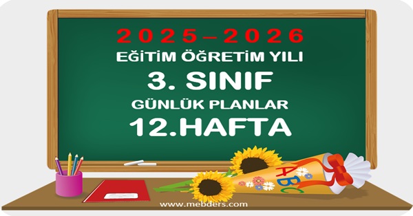2025-2026 Eğitim Öğretim Yılı 3.Sınıf Günlük Planları 12.Hafta