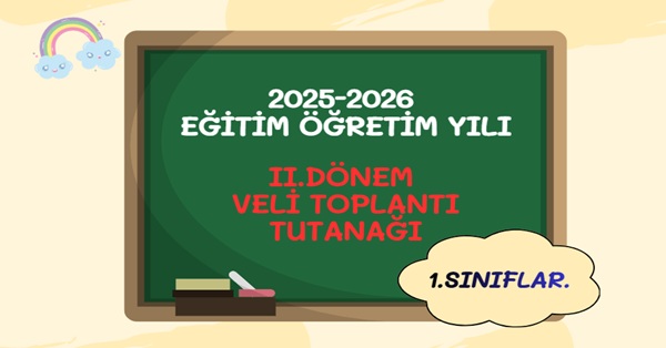 2025-2026 Eğitim Öğretim Yılı 1.Sınıflar 2.Dönem Veli Toplantı Tutanağı