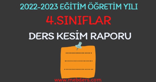 2022-2023 Eğitim Öğretim Yılı 4.Sınıflar Ders Kesim Raporu