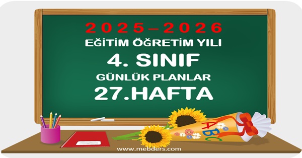 2025-2026 Eğitim Öğretim Yılı 4.Sınıf Günlük Planları 27.Hafta