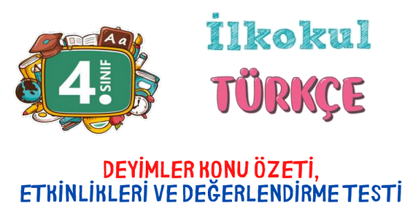 4.Sınıf Türkçe Deyimler Konu Özeti, Etkinlik ve Değerlendirme Testi