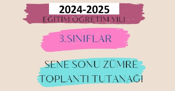 2024-2025 Eğitim Öğretim Yılı 3.Sınıflar Sene Sonu Zümre Öğretmenler Kurulu Toplantı Tutanağı