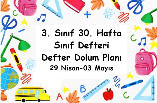 2023-2024 Eğitim Öğretim Yılı 3. Sınıf 30. Hafta (29 Nisan - 03 Mayıs ) Defter Dolum Planı (Türkçe Sonuç Yay.)