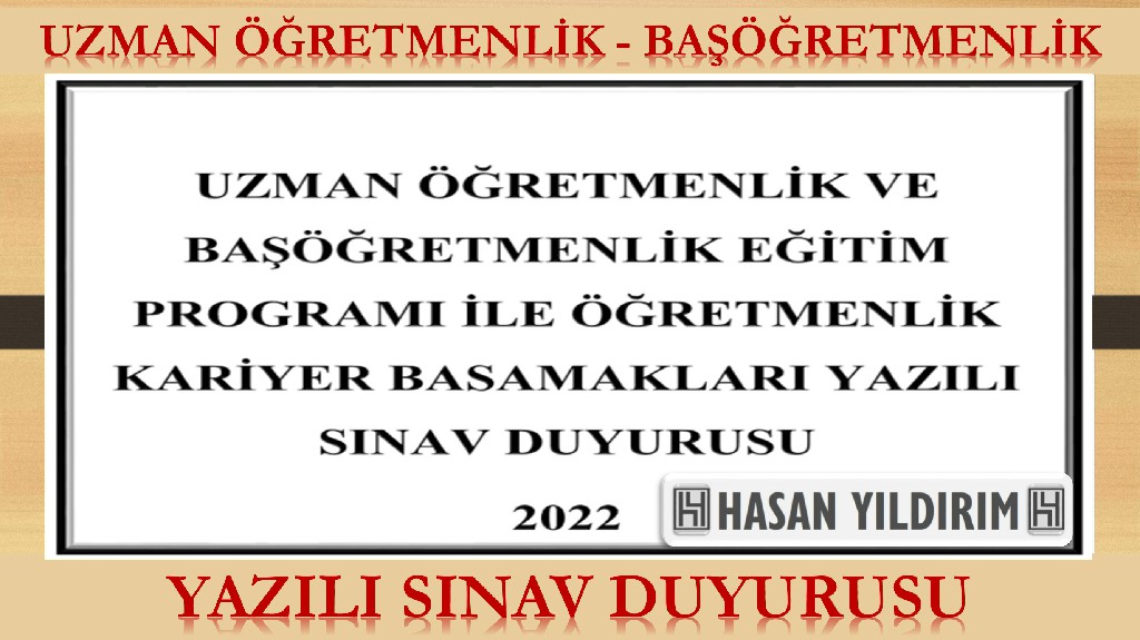 Uzman Öğretmenlik - Başöğretmenlik Yazılı Sınav Duyurusu-2022