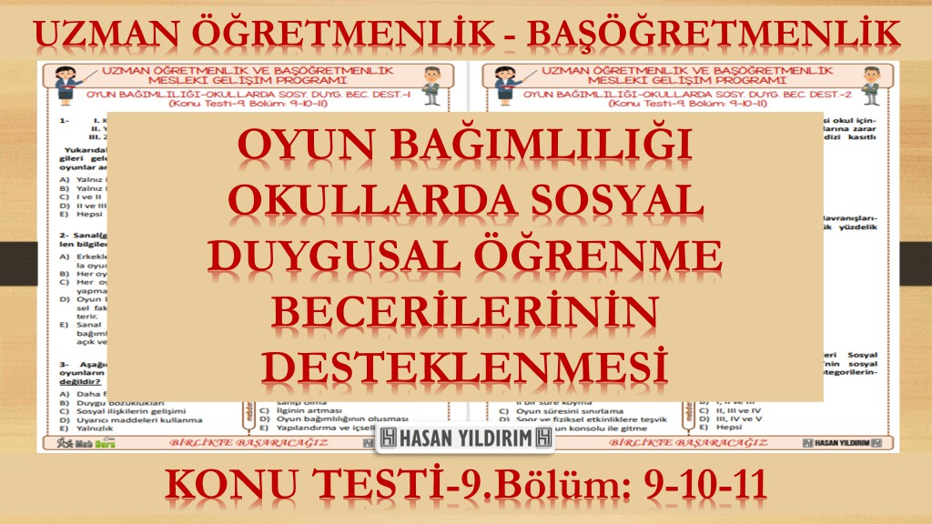 Oyun Bağımlılığı - Okullarda Sosyal Duygusal Öğrenme Becerilerinin Desteklenmesi (Konu Testi-9.Bölüm: 9-10-11)