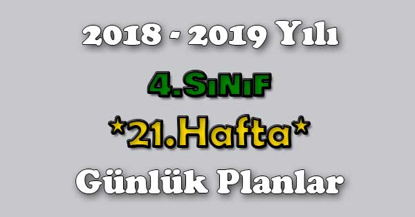 2018 - 2019 Yılı 4.Sınıf Tüm Dersler Günlük Plan - 21.Hafta