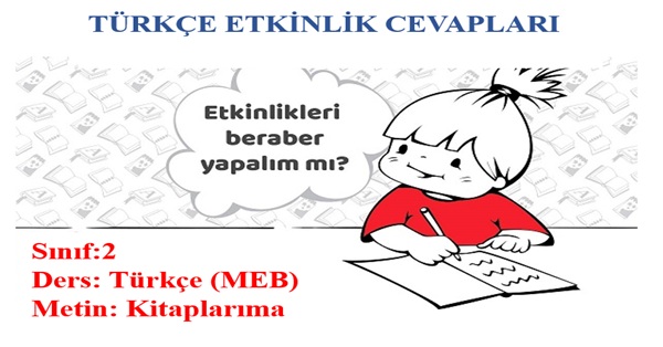 2.Sınıf Türkçe Meb Yayınları Kitaplarıma Metni Etkinlik Cevapları