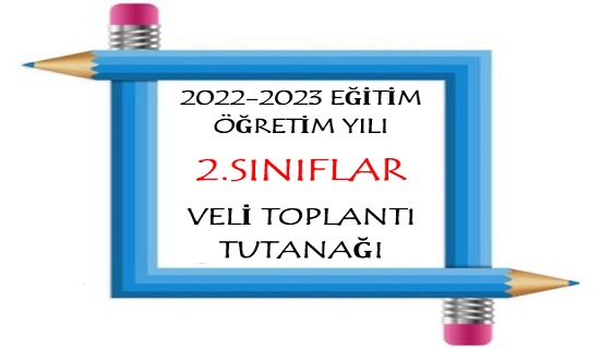 2022-2023 Eğitim Öğretim Yılı 2.Sınıflar Veli Toplantı Tutanağı