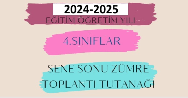 2024-2025 Eğitim Öğretim Yılı 4.Sınıflar Sene Sonu Zümre Öğretmenler Kurulu Toplantı Tutanağı