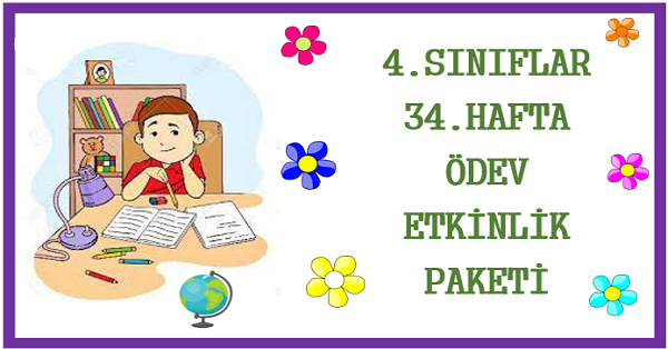 2025-2026 Yılı 4.Sınıf 34.Hafta Ödev, Etkinlik Paketi