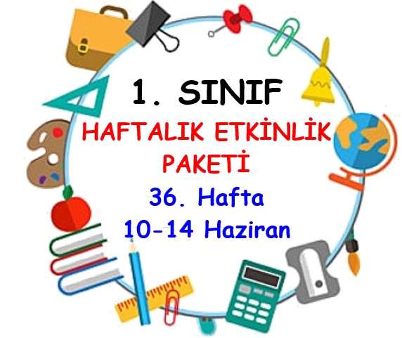 1. Sınıf 36. Hafta Etkinlik Paketi (10 - 14 Haziran)