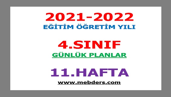 2021-2022 Eğitim Öğretim Yılı 4.Sınıf-11.Hafta Günlük Planları