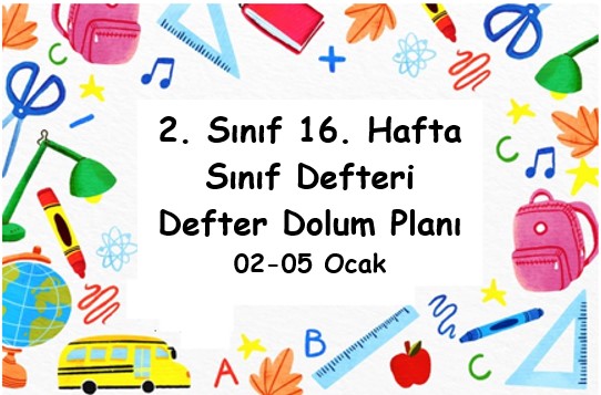 2023-2024 Eğitim Öğretim Yılı 2. Sınıf 16. Hafta (02-05 Ocak ) Defter Dolum Planı (Türkçe Bilim ve Kül. Yay.)