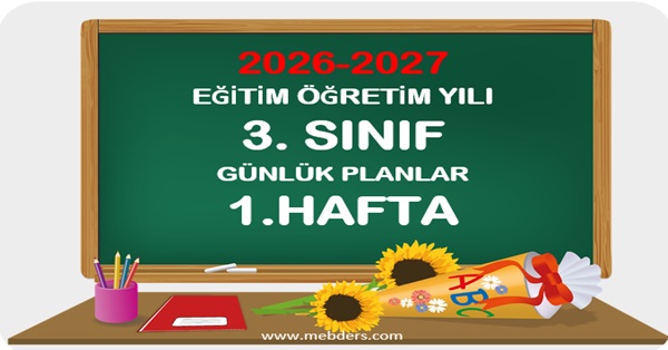 2026-2027 Eğitim Öğretim Yılı 3.Sınıf Günlük Planları 1.Hafta