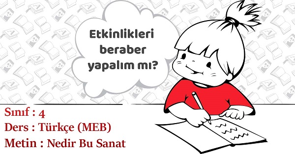 4.Sınıf Türkçe Nedir Bu Sanat Metni Etkinlik Cevapları (MEB)