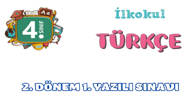 4.Sınıf Türkçe 2.Dönem 1.Yazılı Sınavı