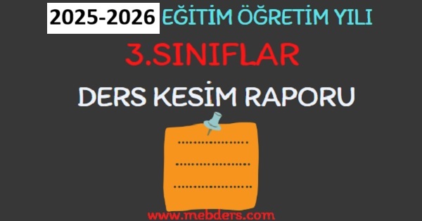 2025-2026 Eğitim Öğretim Yılı 3.Sınıflar Ders Kesim Raporu