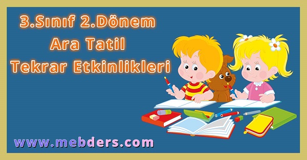 3.Sınıf 2.Dönem Ara Tatil Tekrar Etkinlikleri