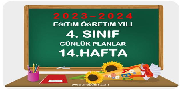 2023-2024 Eğitim Öğretim Yılı 4.Sınıf Günlük Planları 14.Hafta