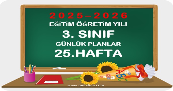 2025-2026 Eğitim Öğretim Yılı 3.Sınıf Günlük Planları 25.Hafta