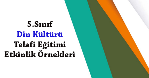 5.Sınıf Din Kültürü ve Ahlak Bilgisi Telafi Eğitimi Etkinlik Örnekleri