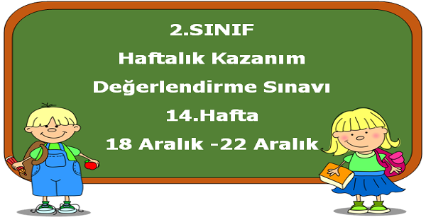 2.Sınıf Haftalık Kazanım Değerlendirme Testi 14.Hafta (18-22 Aralık)