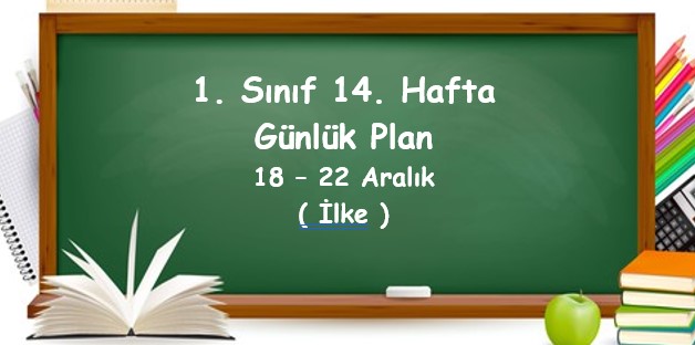 2023-2024 Eğitim Öğretim Yılı 1. Sınıf 14. Hafta Günlük Planlar (18-22 Aralık)