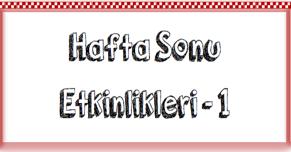 1.Sınıf Hafta Sonu Etkinlikleri