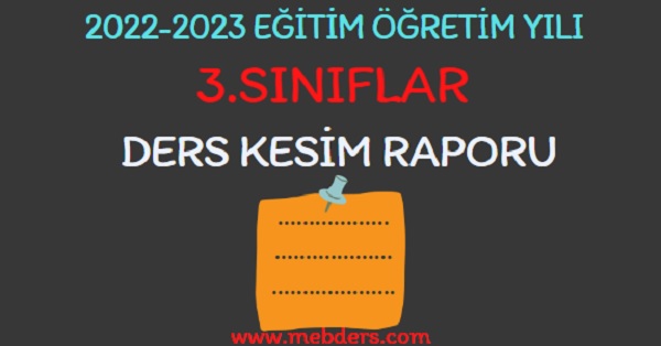 2022-2023 Eğitim Öğretim Yılı 3.Sınıflar Ders Kesim Raporu