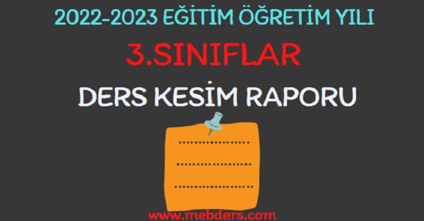 2022-2023 Eğitim Öğretim Yılı 3.Sınıflar Ders Kesim Raporu